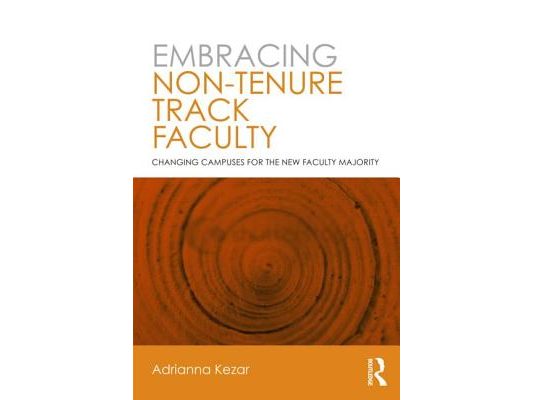 Embracing Non-Tenure Track Faculty: Changing Campuses for the New Faculty Majority
