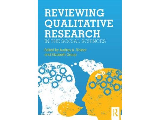Reviewing Qualitative Research in the Social Sciences
