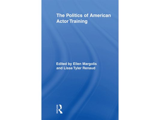 The Politics of American Actor Training