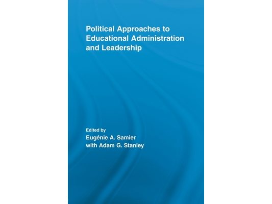 Political Approaches to Educational Administration and Leadership