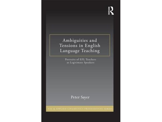 Ambiguities and Tensions in English Language Teaching: Portraits of EFL Teachers as Legitimate Speakers