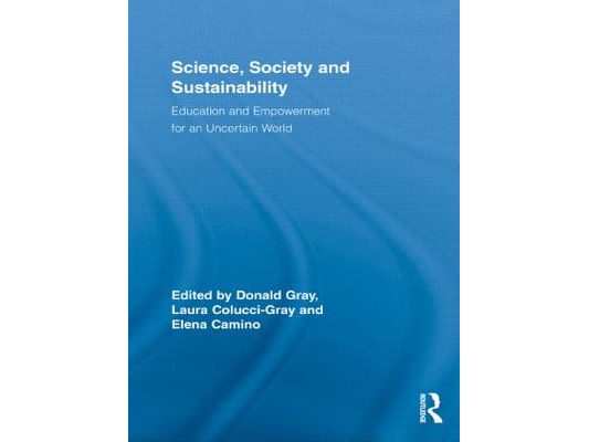Science, Society and Sustainability: Education and Empowerment for an Uncertain World