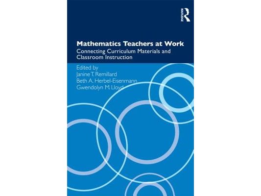 Mathematics Teachers at Work: Connecting Curriculum Materials and Classroom Instruction