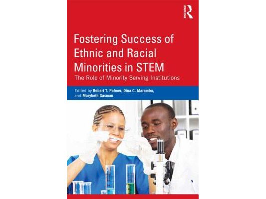 Fostering Success of Ethnic and Racial Minorities in STEM: The Role of Minority Serving Institutions