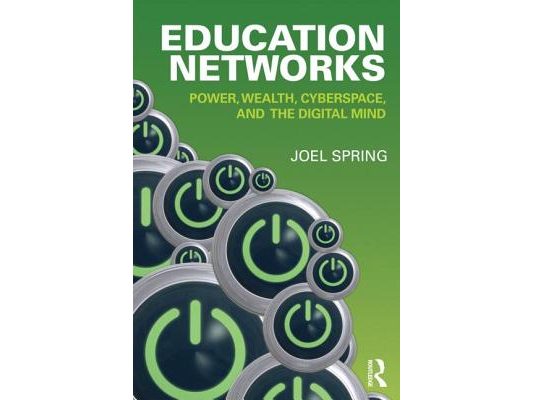 Education Networks: Power, Wealth, Cyberspace, and the Digital Mind