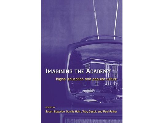 Imagining the Academy: Higher Education and Popular Culture