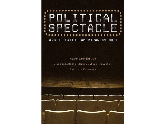 Political Spectacle and the Fate of American Schools