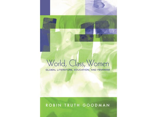 World, Class, Women: Global Literature, Education, and Feminism