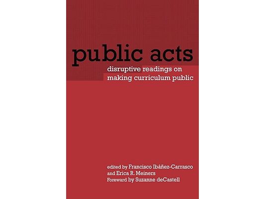 Public Acts: Disruptive Readings on Making Curriculum Public