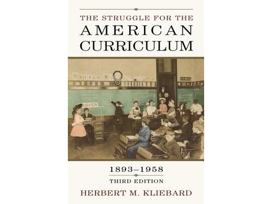 The Struggle for the American Curriculum, 1893-1958