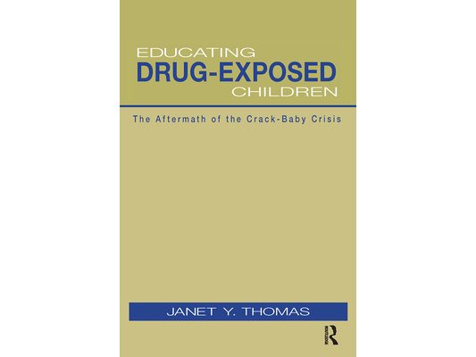 Educating Drug-Exposed Children: The Aftermath of the Crack-Baby Crisis