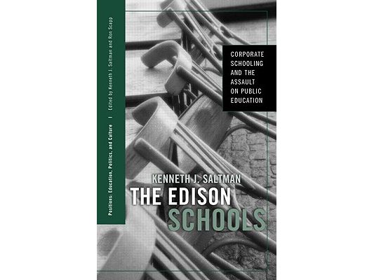 The Edison Schools: Corporate Schooling and the Assault on Public Education