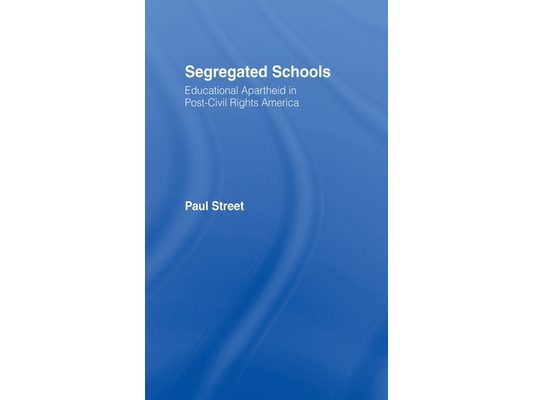 Segregated Schools: Educational Apartheid in Post-Civil Rights America