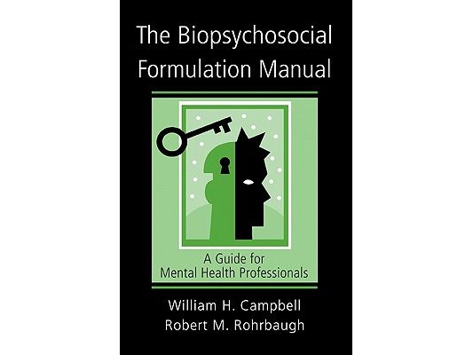 The Biopsychosocial Formulation Manual: A Guide for Mental Health Professionals [With CD]