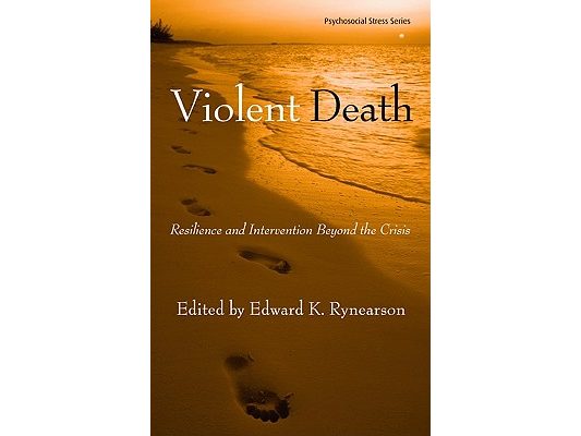 Violent Death: Resilience and Intervention Beyond the Crisis [With DVD]