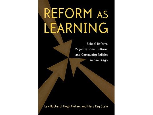 Reform as Learning: School Reform, Organizational Culture, and Community Politics in San Diego