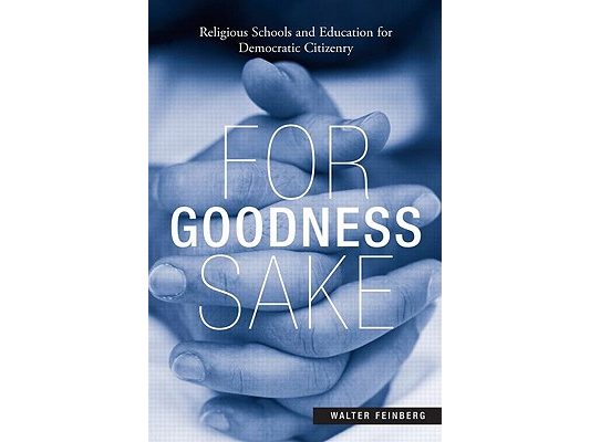 For Goodness Sake: Religious Schools and Education for Democratic Citizenry