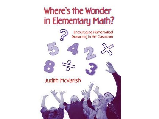 Where's the Wonder in Elementary Math?: Encouraging Mathematical Reasoning in the Classroom