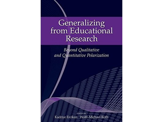 Generalizing from Educational Research: Beyond Qualitative and Quantitative Polarization