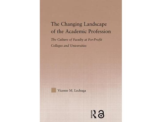 The Changing Landscape of the Academic Profession: The Culture of Faculty at For-Profit Colleges and Universities