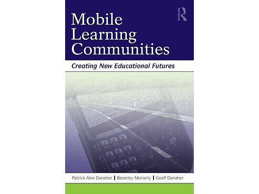 Mobile Learning Communities: Creating New Educational Futures