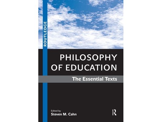 Philosophy of Education: The Essential Texts