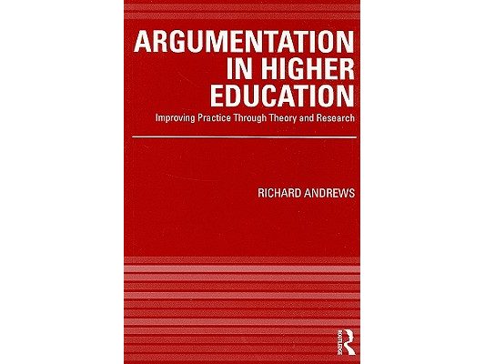 Argumentation in Higher Education: Improving Practice Through Theory and Research