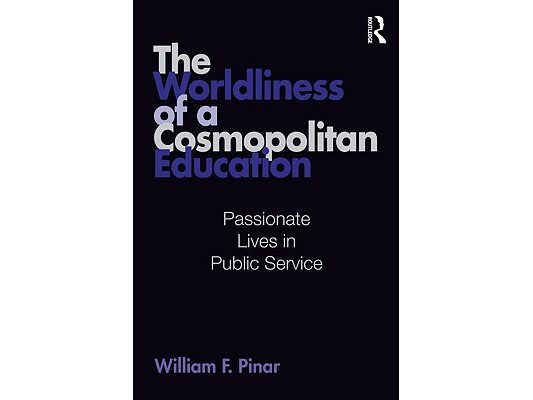 The Worldliness of a Cosmopolitan Education: Passionate Lives in Public Service
