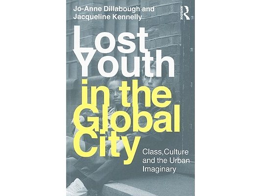 Lost Youth in the Global City: Class, Culture and the Urban Imaginary