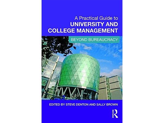 A Practical Guide to University and College Management: Beyond Bureaucracy