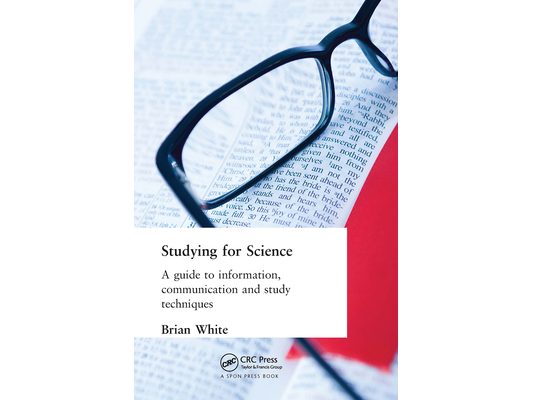 Studying for Science: A Guide to Information, Communication and Study Techniques