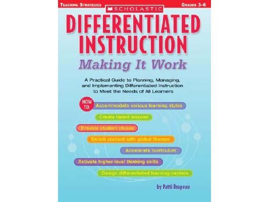 Differentiated Instruction: Making It Work: A Practical Guide to Planning, Managing, and Implementing Differentiated Instruction to Meet the Needs of