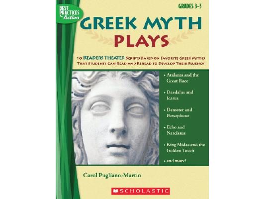 Greek Myth Plays, Grades 3-5: 10 Readers Theater Scripts Based on Favorite Greek Myths That Students Can Read and Reread to Develop Their Fluency