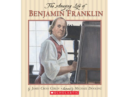 The Amazing Life of Benjamin Franklin