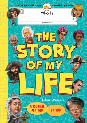 Who Is (Your Name Here)?: The Story of My Life: A Journal for You, by You