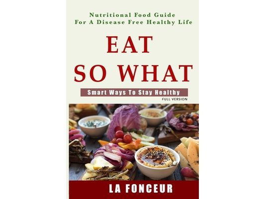 Eat So What! Smart Ways To Stay Healthy