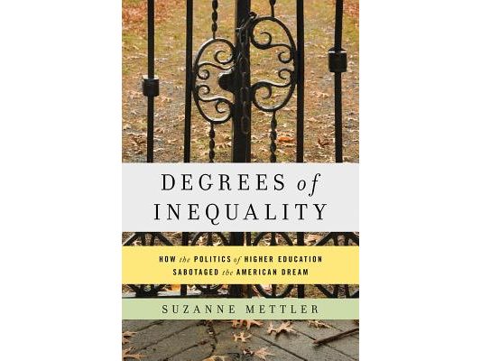 Degrees of Inequality: How the Politics of Higher Education Sabotaged the American Dream