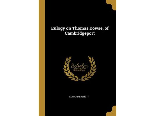 Eulogy on Thomas Dowse, of Cambridgeport