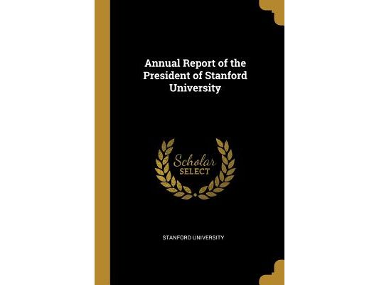 Annual Report of the President of Stanford University