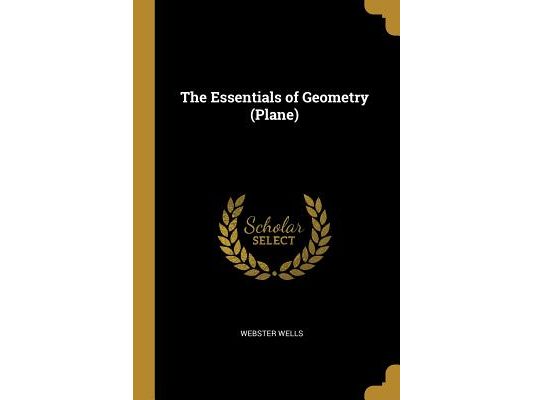 The Essentials of Geometry (Plane)