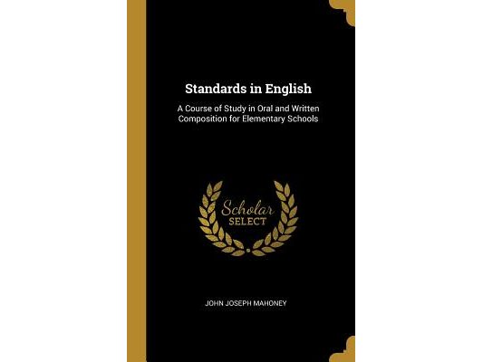 Standards in English: A Course of Study in Oral and Written Composition for Elementary Schools