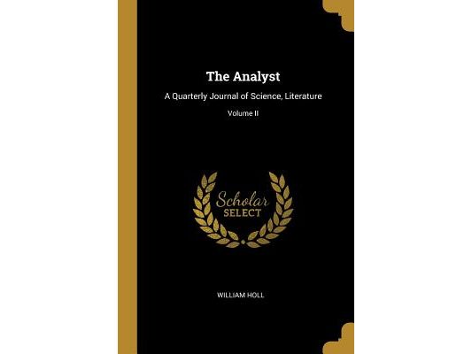 The Analyst: A Quarterly Journal of Science, Literature; Volume II