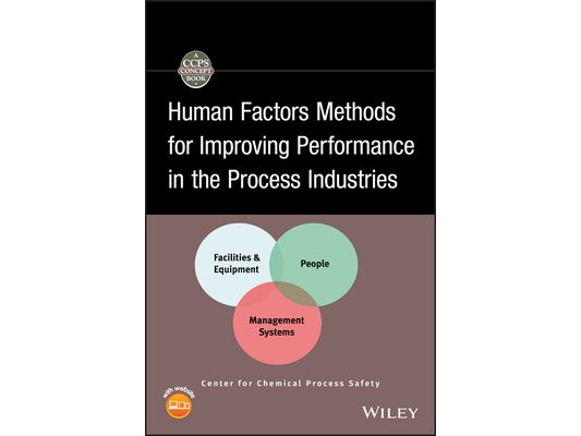 Human Factors Methods for Improving Performance in the Process Industries [With CDROM]