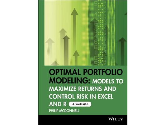 Optimal Portfolio Modeling, CD-ROM Includes Models Using Excel and R: Models to Maximize Returns and Control Risk in Excel and R