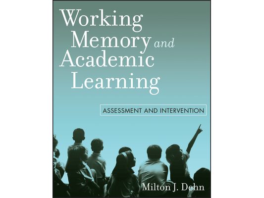 Working Memory and Academic Learning: Assessment and Intervention