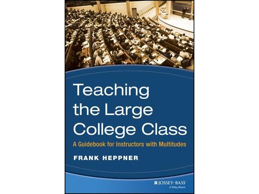 Teaching the Large College Class: A Guidebook for Instructors with Multitudes