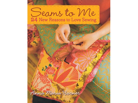 Seams to Me: 24 New Reasons to Love Sewing [With 10 Patterns]