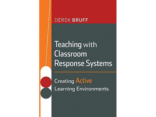 Teaching with Classroom Response Systems: Creating Active Learning Environments