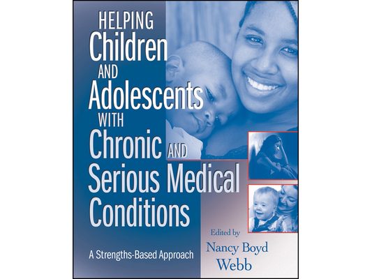 Helping Children and Adolescents with Chronic and Serious Medical Conditions: A Strengths-Based Approach