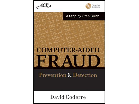 Computer Aided Fraud Prevention and Detection: A Step by Step Guide [With CDROM]